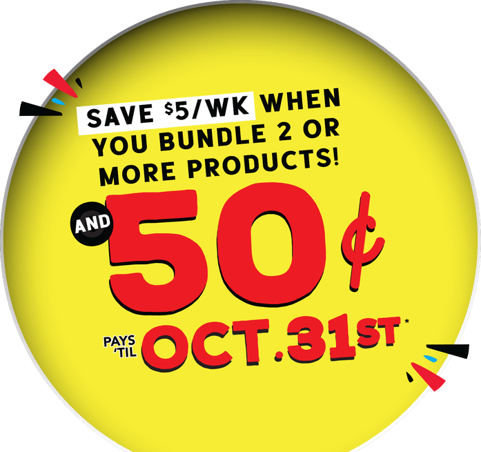 Save $5 a week when you bundle 2 or more products, and 50 cents pays 'til Oct. 31st*